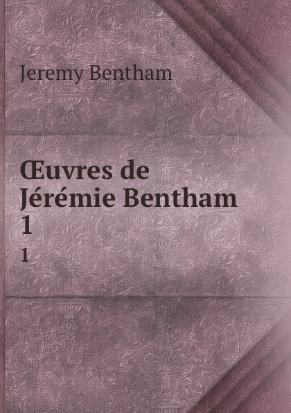 OEuvres de Jeremie Bentham . 1