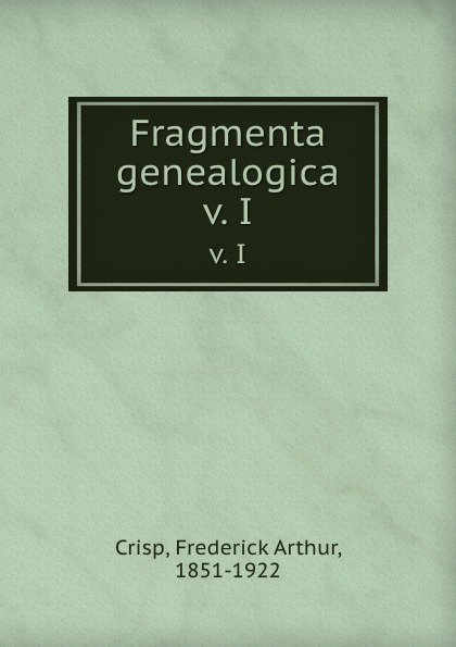 Fragmenta genealogica. v. I