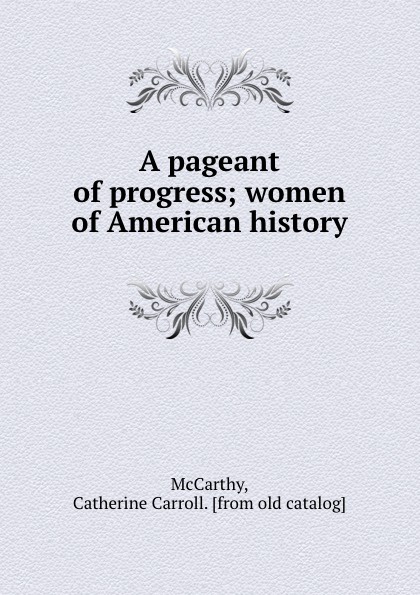A pageant of progress; women of American history