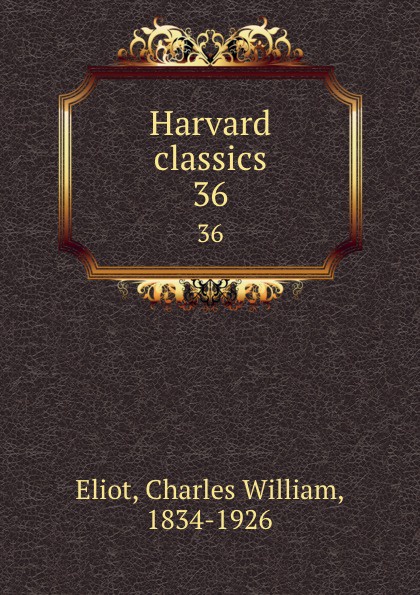 Harvard classics. 36