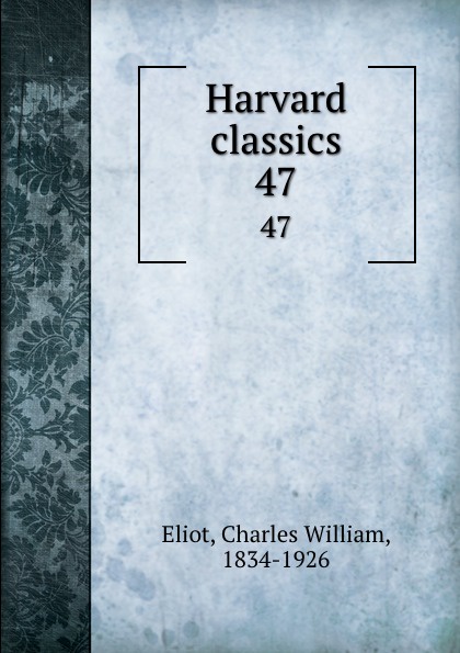 Harvard classics. 47