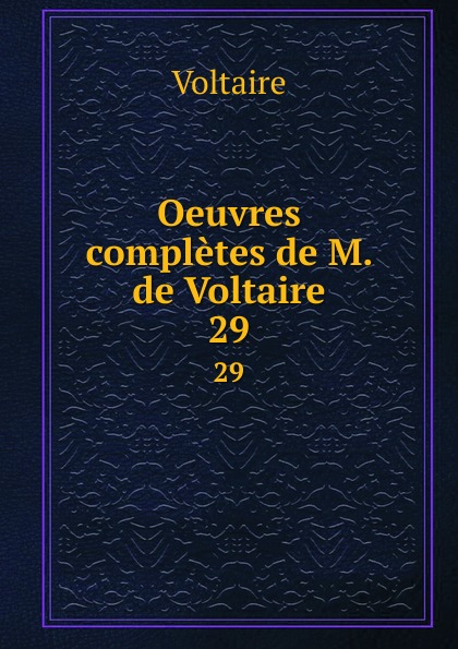 Oeuvres completes de M. de Voltaire. 29