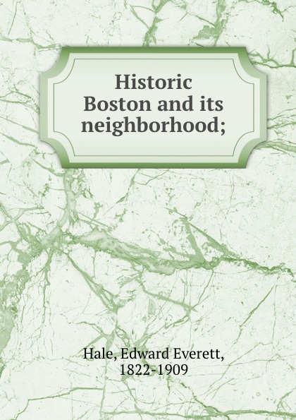 Historic Boston and its neighborhood;