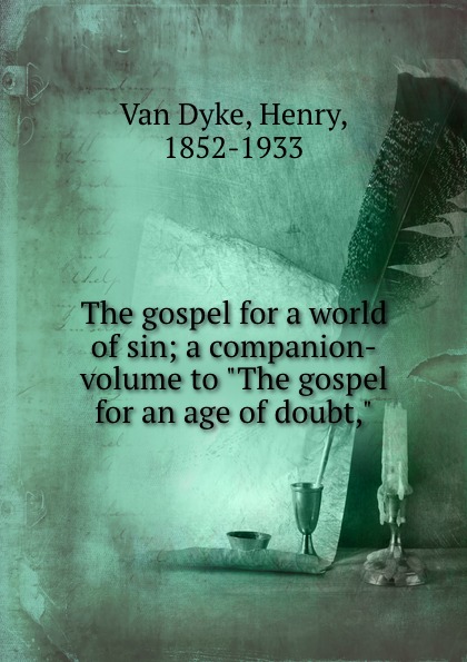 The gospel for a world of sin; a companion-volume to \