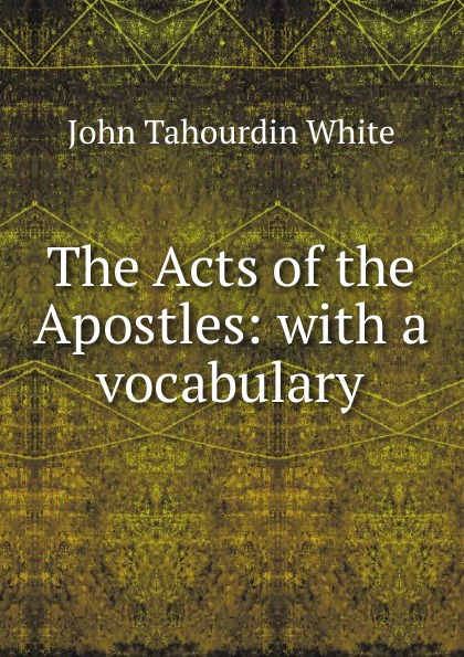 The Acts of the Apostles: with a vocabulary