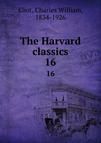 The Harvard classics. 16