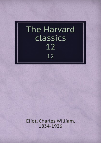 The Harvard classics. 12