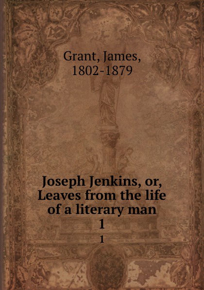Joseph Jenkins, or, Leaves from the life of a literary man. 1