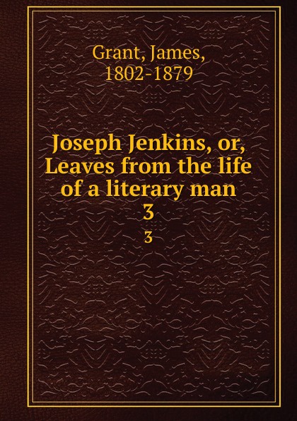 Joseph Jenkins, or, Leaves from the life of a literary man. 3