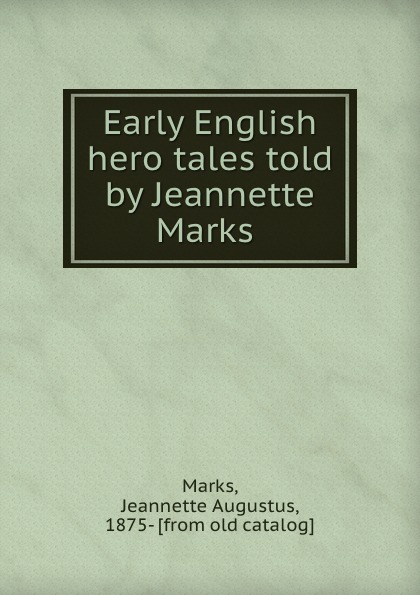 Early English hero tales told by Jeannette Marks