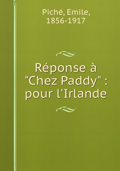 Reponse a `Chez Paddy` : pour l.Irlande. Emile Pich? Reponse a `Chez Paddy` : pour l.Irlande. Emile Pich?