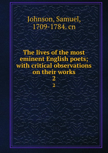 The lives of the most eminent English poets; with critical observations on their works. 2