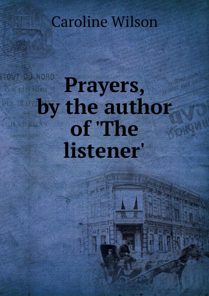 Prayers, by the author of .The listener..