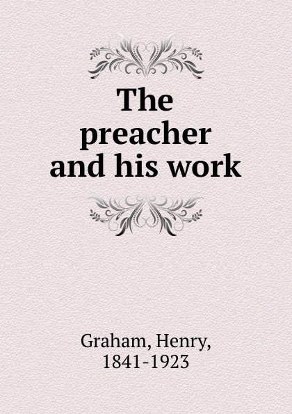 The preacher and his work