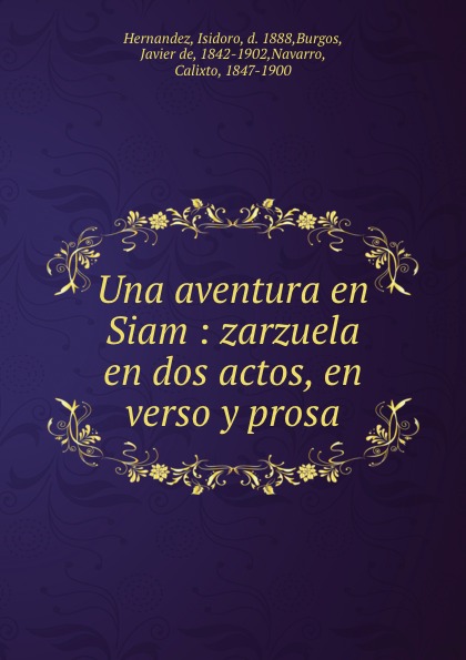 Una aventura en Siam : zarzuela en dos actos, en verso y prosa