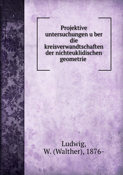 Projektive untersuchungen uber die kreisverwandtschaften der nichteuklidischen geometrie