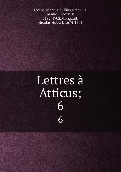 Lettres a Atticus;. 6