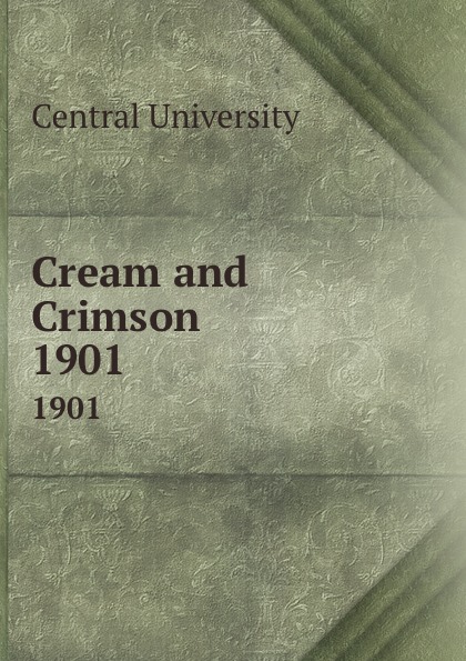 Cream and Crimson. 1901