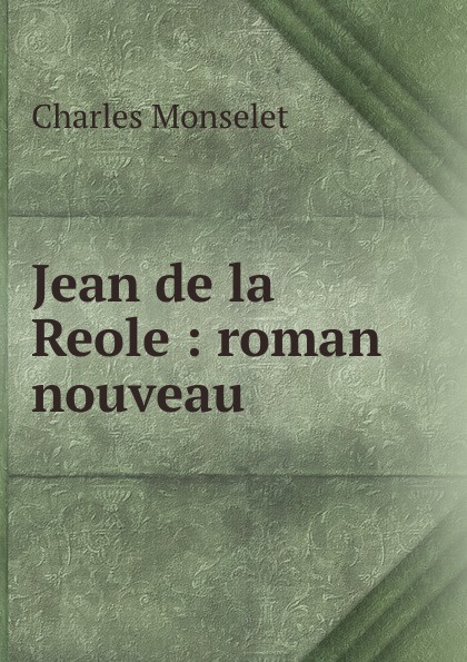 Jean de la Reole : roman nouveau