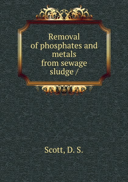 Removal of phosphates and metals from sewage sludge /