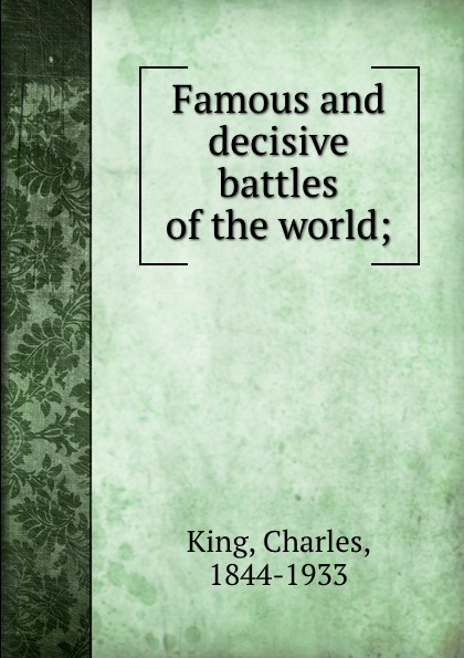 Famous and decisive battles of the world;