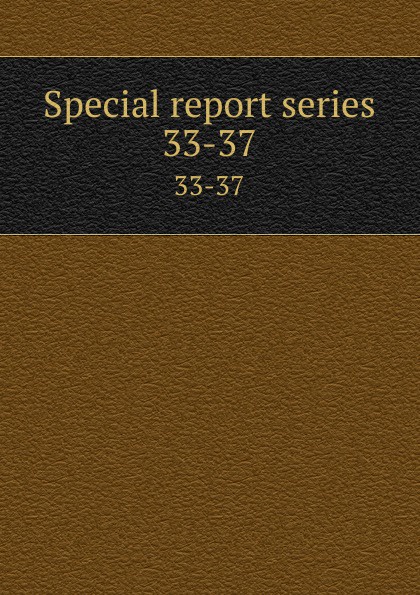 Special report series. 33-37