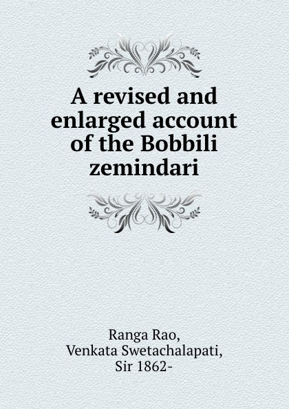 A revised and enlarged account of the Bobbili zemindari