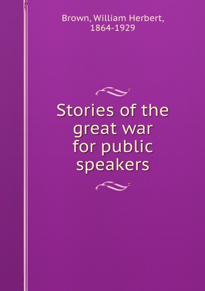 Stories of the great war for public speakers