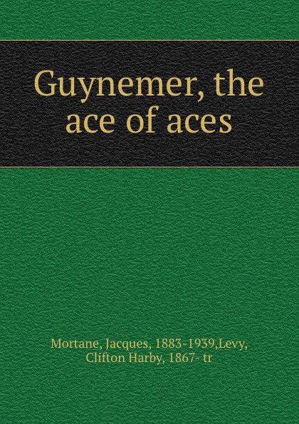 Guynemer, the ace of aces