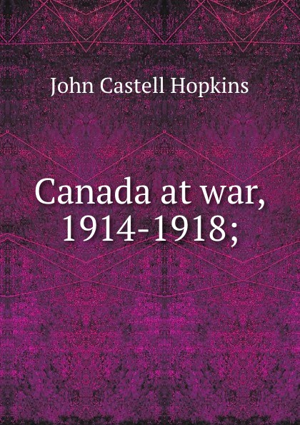 Canada at war, 1914-1918;