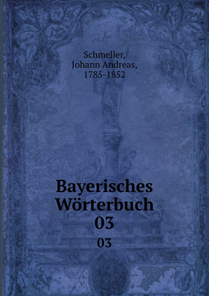 Bayerisches Worterbuch. 03