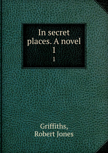 In secret places. A novel. 1