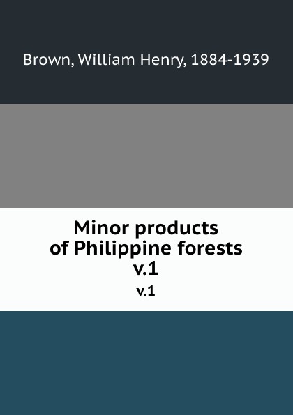 Minor products of Philippine forests. v.1