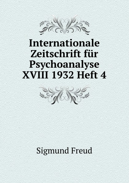 Internationale Zeitschrift fur Psychoanalyse XVIII 1932 Heft 4
