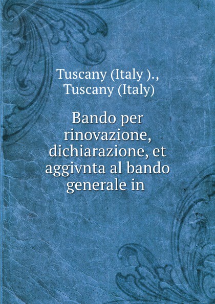Italy Bando per rinovazione, dichiarazione, et aggivnta al bando generale in .