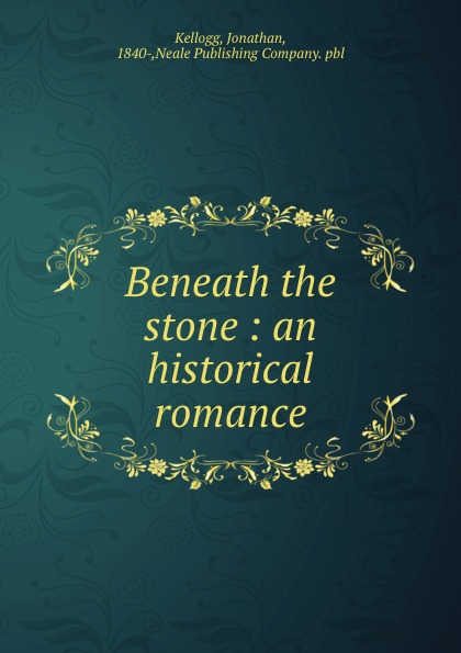 Beneath the stone : an historical romance