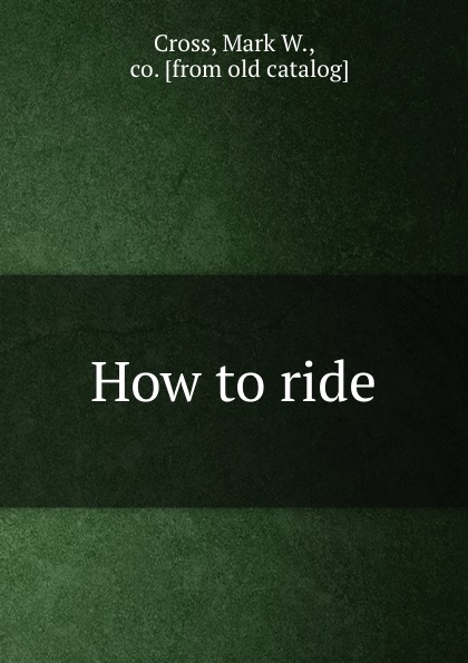 Mark W. Cross How to ride