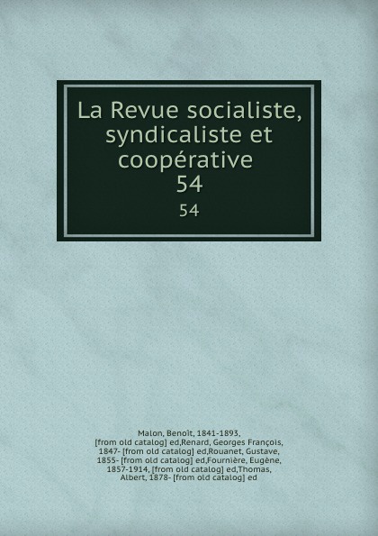 La Revue socialiste, syndicaliste et cooperative . 54