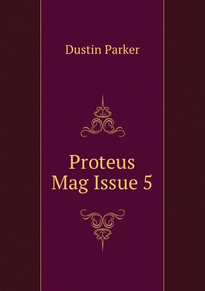 Dustin Parker Proteus Mag Issue 5