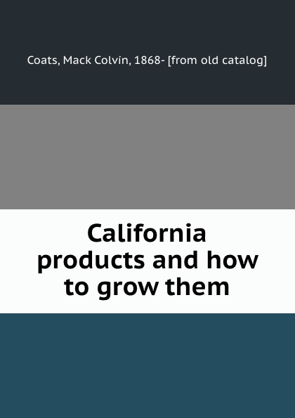 California products and how to grow them