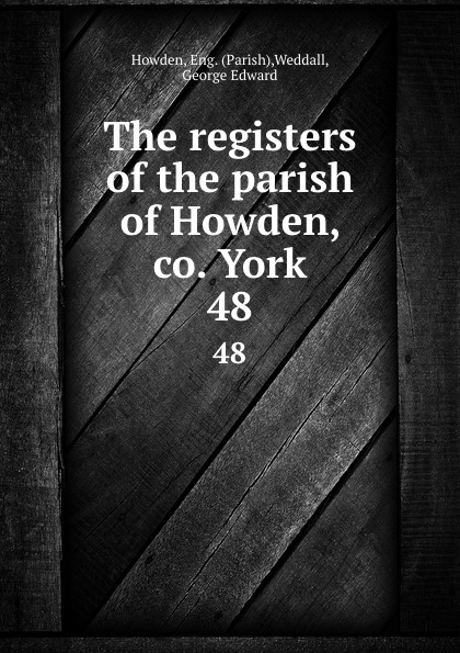 The registers of the parish of Howden, co. York. 48