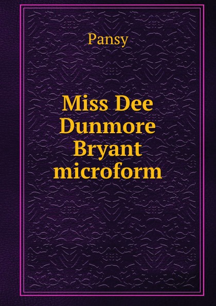 Pansy Miss Dee Dunmore Bryant microform