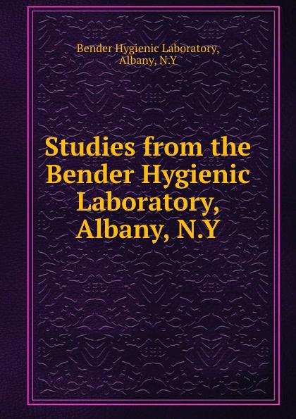 Studies from the Bender Hygienic Laboratory, Albany, N.Y