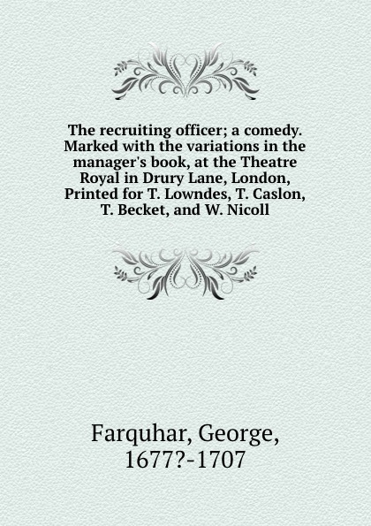 George Farquhar The recruiting officer; a comedy. Marked with the variations in the manager.s book, at the Theatre Royal in Drury Lane, London, Printed for T. Lowndes, T. Caslon, T. Becket, and W. Nicoll цена George Farquhar The recruiting officer; a comedy. Marked with the variations in the manager.s book, at the Theatre Royal in Drury Lane, London, Printed for T. Lowndes, T. Caslon, T. Becket, and W. Nicoll цены онлайн