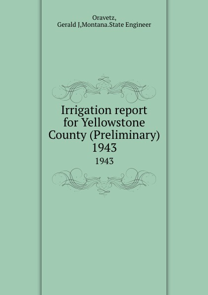 Irrigation report for Yellowstone County (Preliminary). 1943