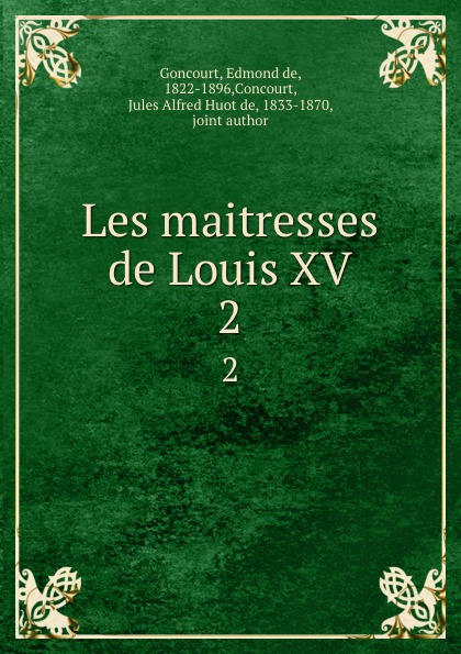 Edmond de Goncourt Les maitresses de Louis XV. 2
