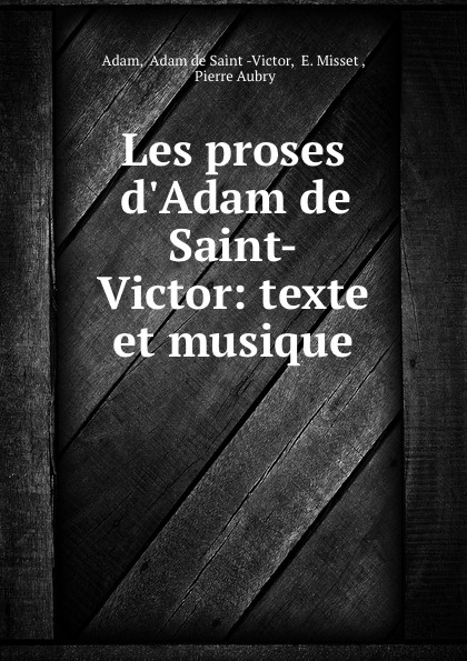 Les proses d.Adam de Saint-Victor: texte et musique