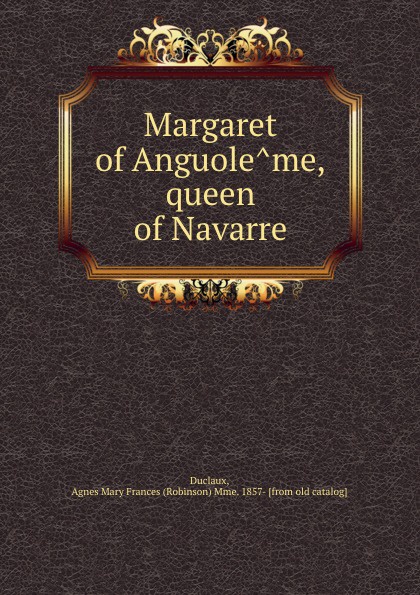 Margaret of Anguoleme, queen of Navarre