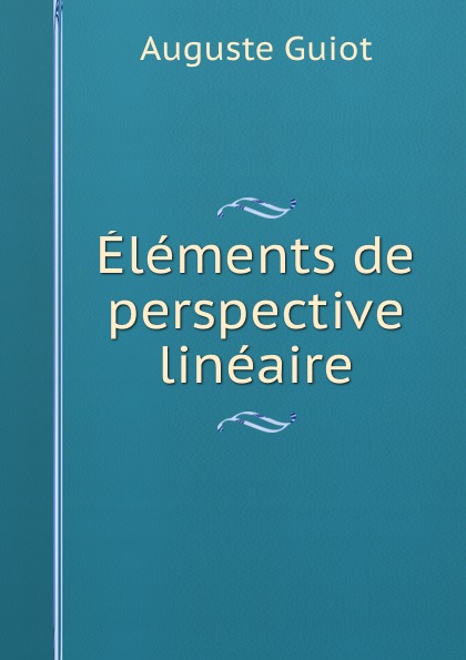 Auguste Guiot Elements de perspective lineaire