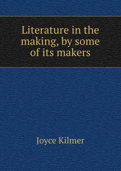 Literature in the making, by some of its makers